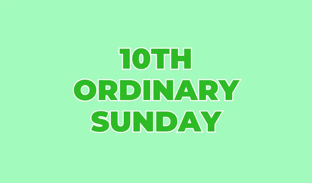 Uplifting Sunday Homily - 10th Sunday of Ordinary Time